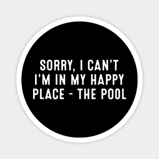 Sorry, I Can't. I'm in My Happy Place the Pool Magnet